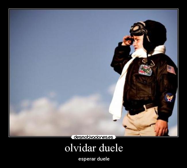 olvidar duele - esperar duele