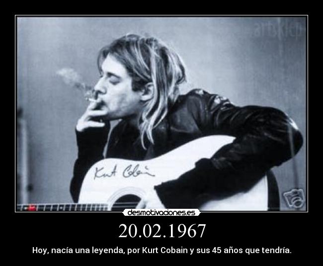 20.02.1967 - Hoy, nacía una leyenda, por Kurt Cobain y sus 45 años que tendría.