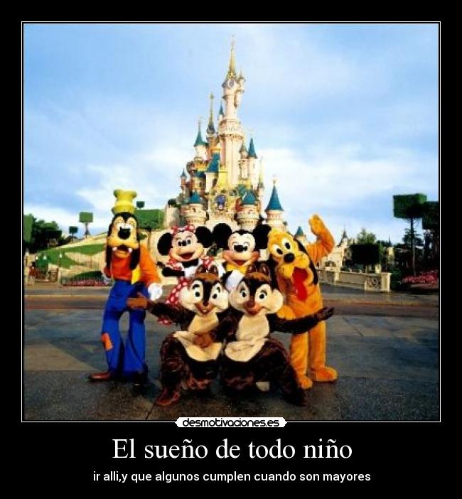 El sueño de todo niño - ir alli,y que algunos cumplen cuando son mayores