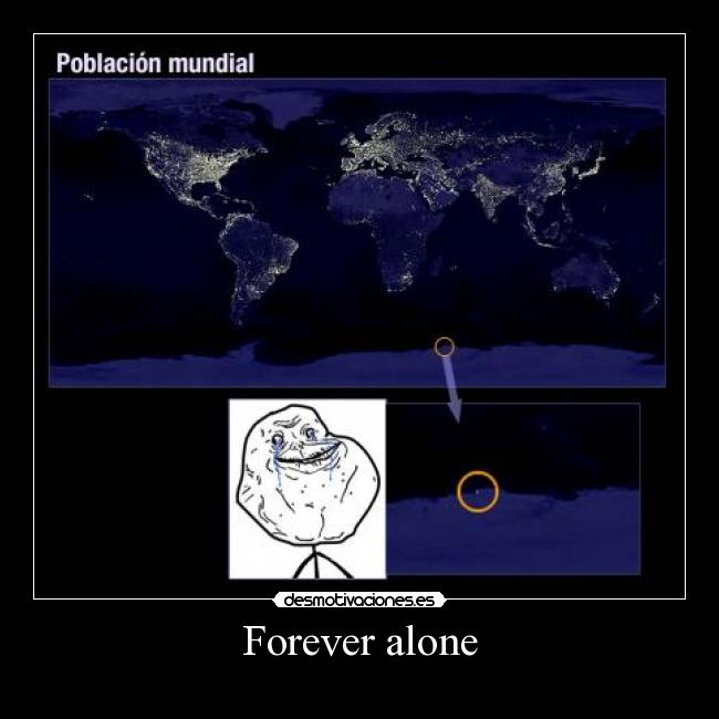 Forever alone -