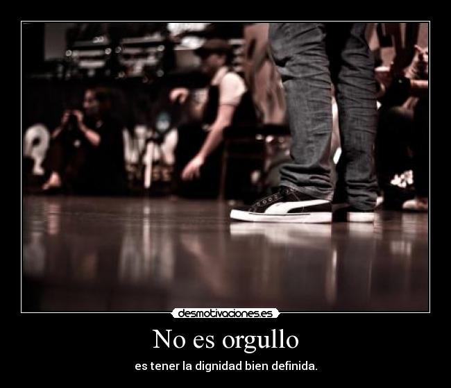 No es orgullo -