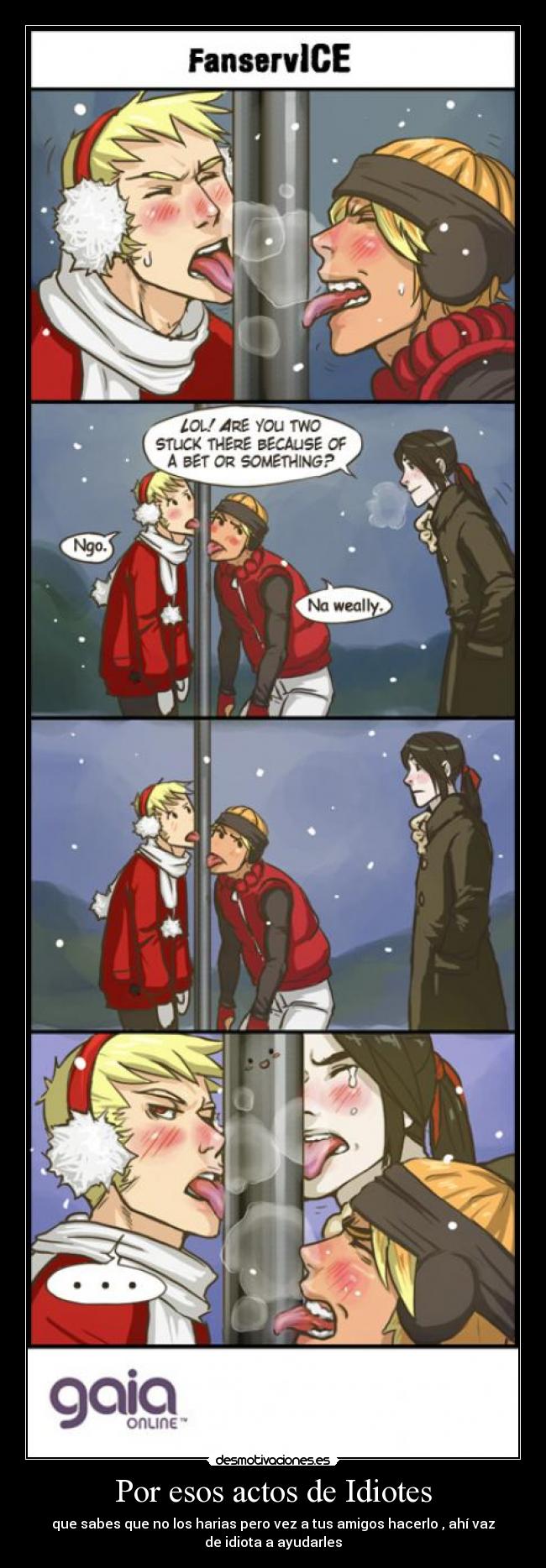 Por esos actos de Idiotes -