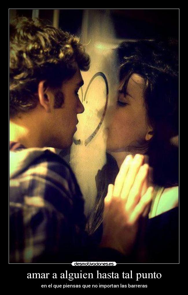 amar a alguien hasta tal punto -