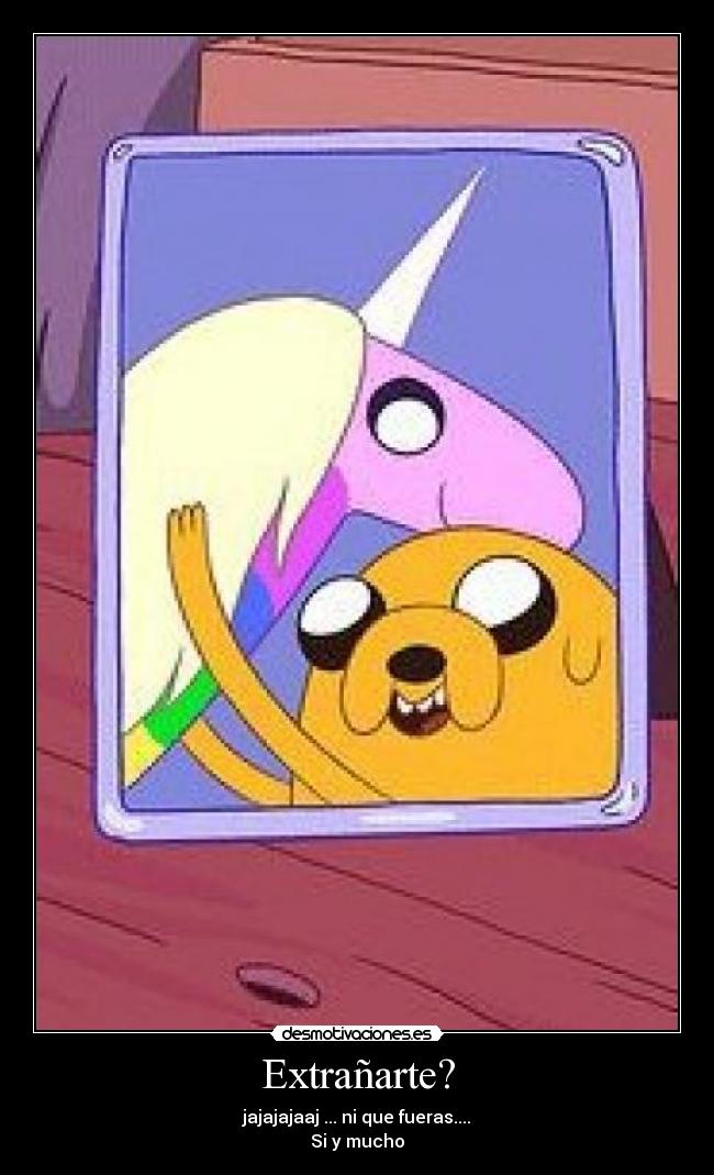 Extrañarte? - jajajajaaj ... ni que fueras....
Si y mucho