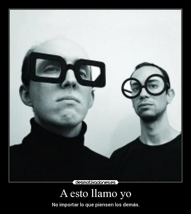 A esto llamo yo - No importar lo que piensen los demás.