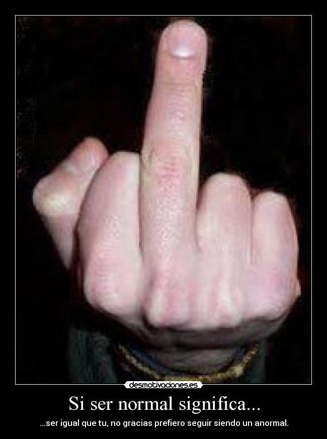 Si ser normal significa... - 