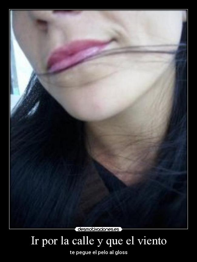 carteles pelos que pegan gloss desmotiva desmotivaciones