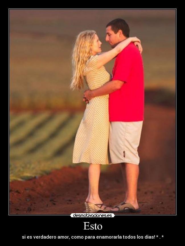 Esto - si es verdadero amor, como para enamorarla todos los dias! * . *