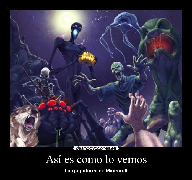 Asà es como lo vemos - Los jugadores de Minecraft