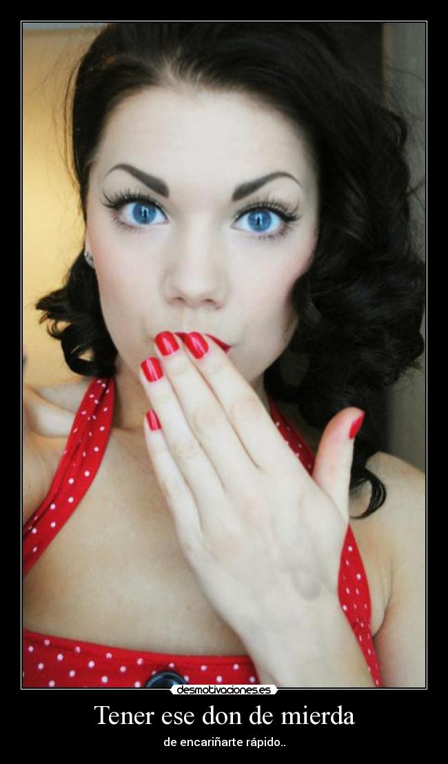 carteles tener ese don carinoo desmotivaciones