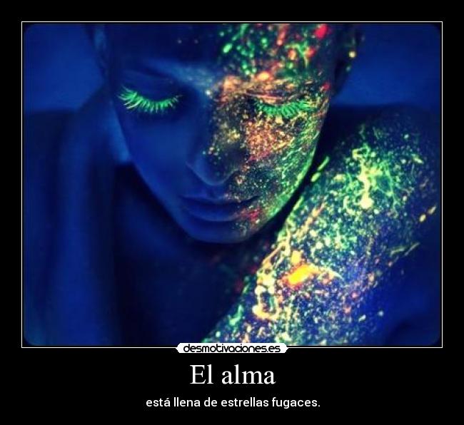 El alma - está llena de estrellas fugaces.