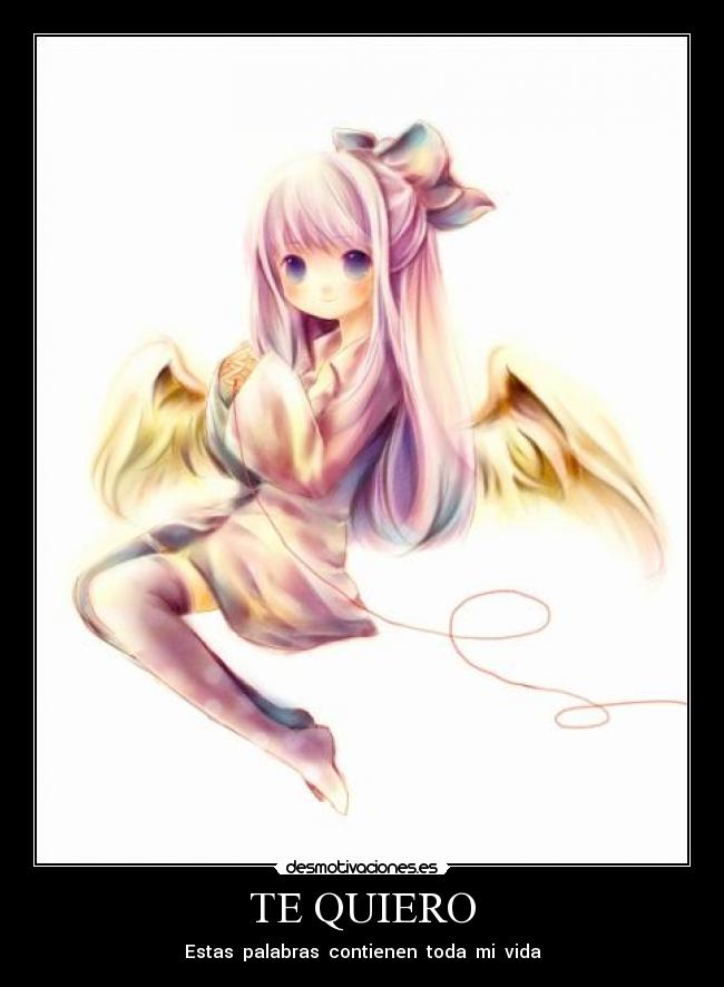 TE QUIERO - Estas palabras contienen toda mi vida