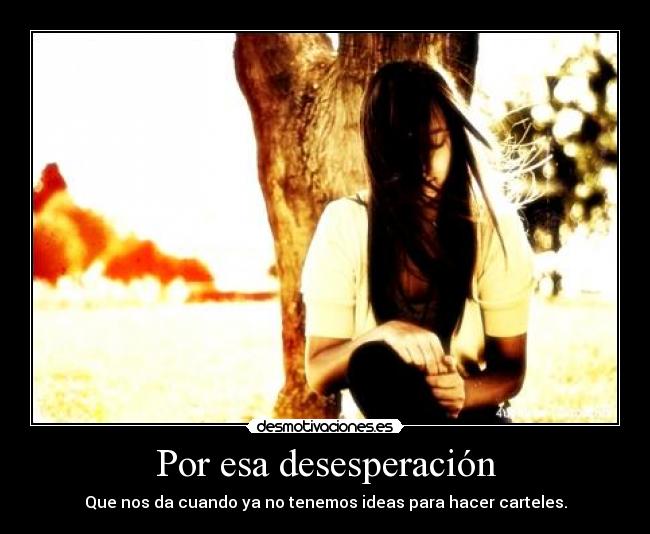 Por esa desesperación - 
