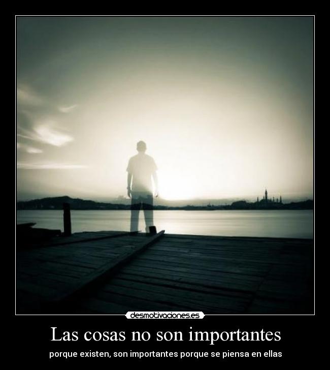 Las cosas no son importantes - 