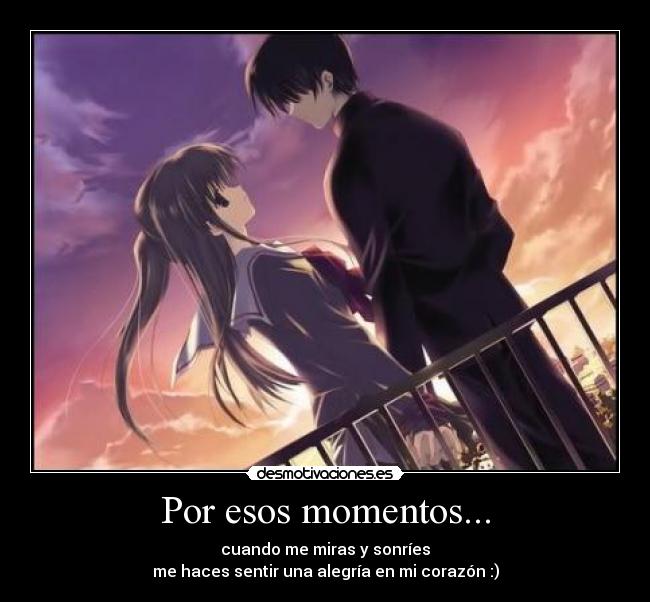 Por esos momentos... -