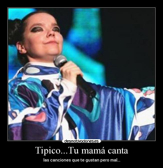 Tipico...Tu mamá canta -