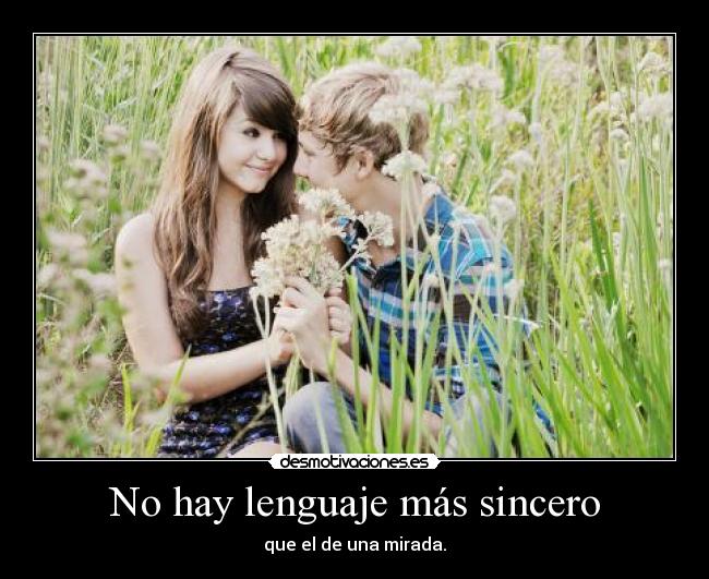 No hay lenguaje más sincero -
