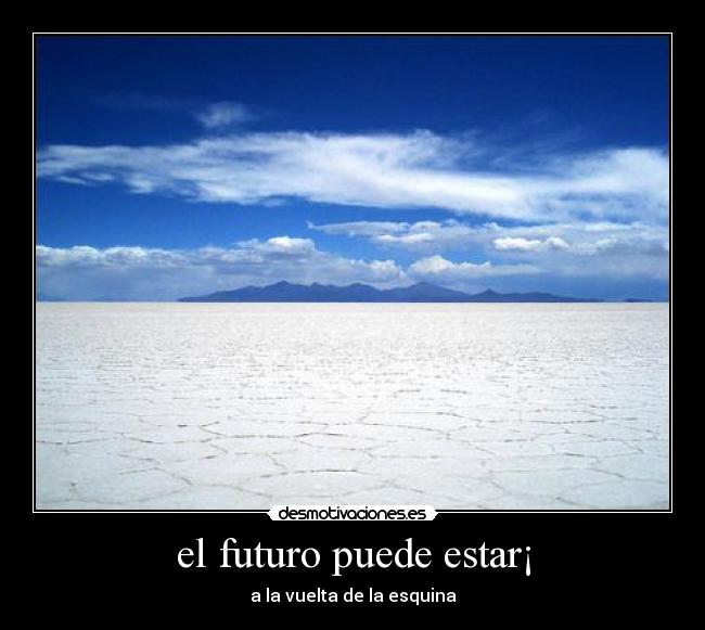 el futuro puede estar¡ -
