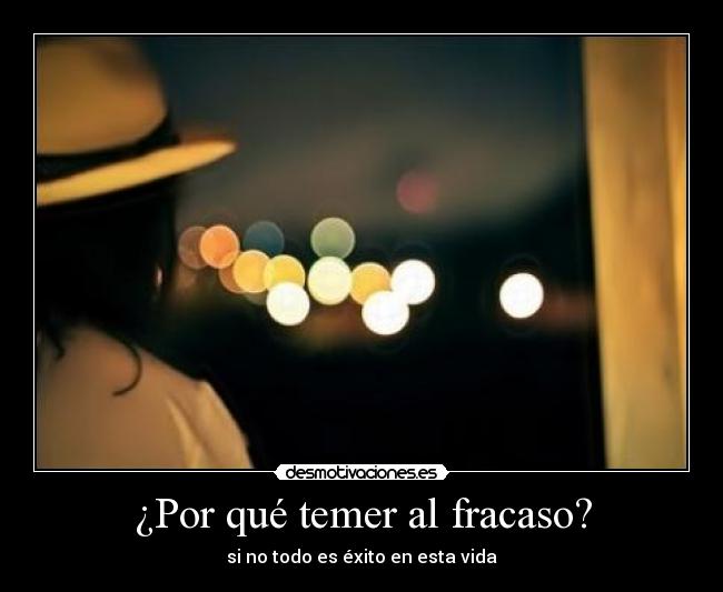¿Por qué temer al fracaso? - si no todo es éxito en esta vida
