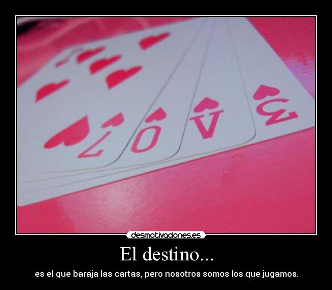 El destino... -