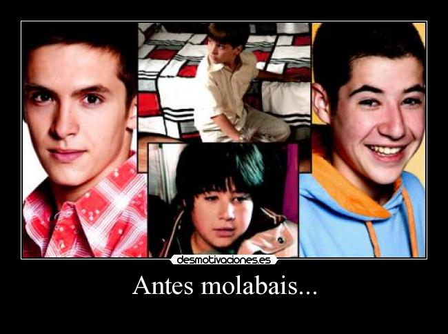 Antes molabais... -