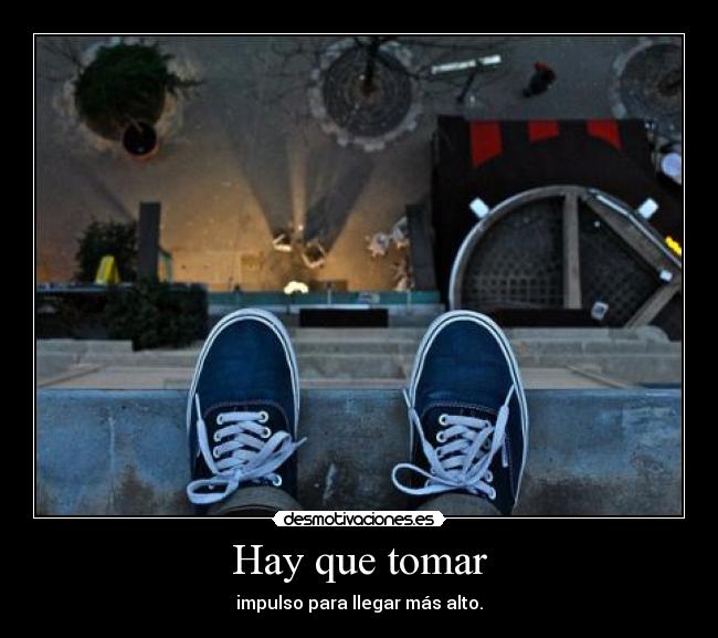 Hay que tomar - impulso para llegar más alto.