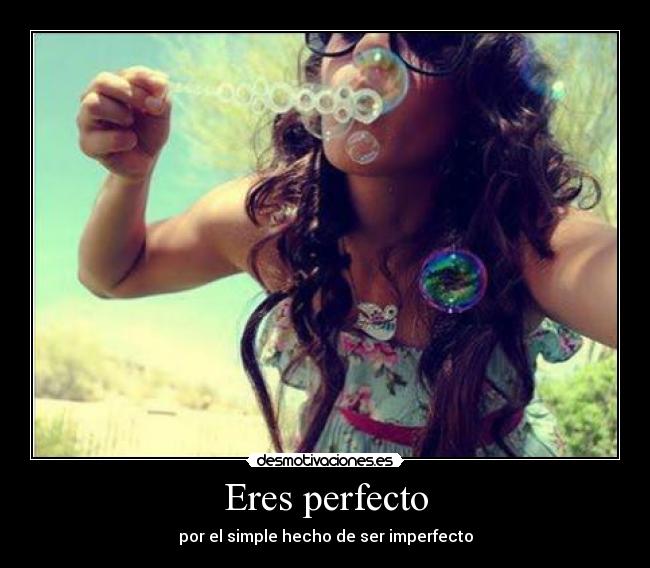 Eres perfecto -