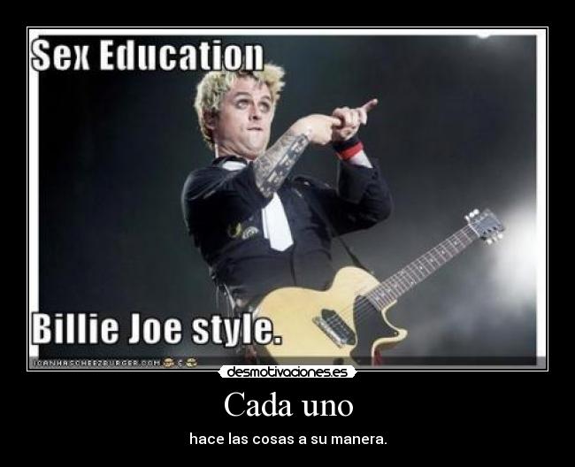 Cada uno - hace las cosas a su manera.