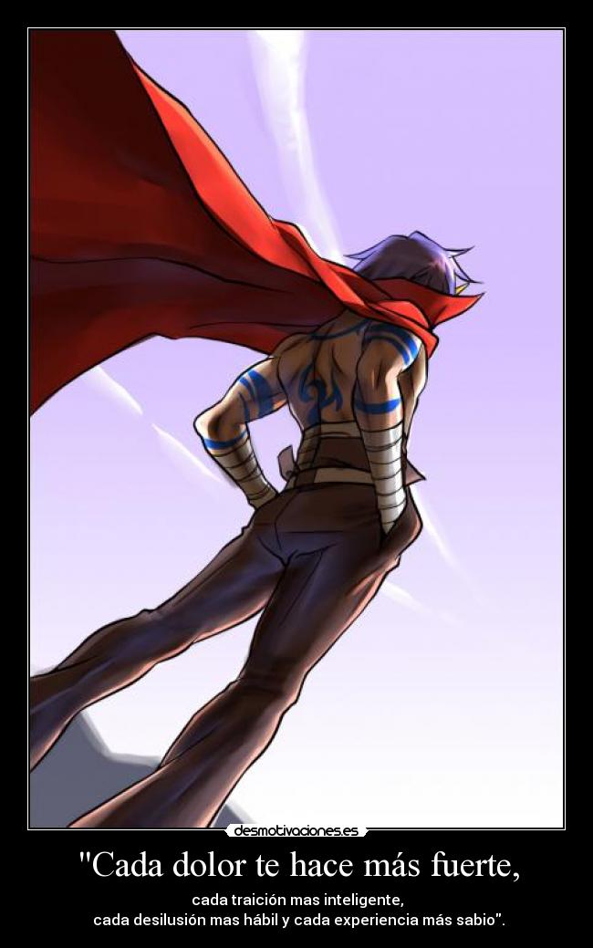 Cada dolor te hace más fuerte, - 