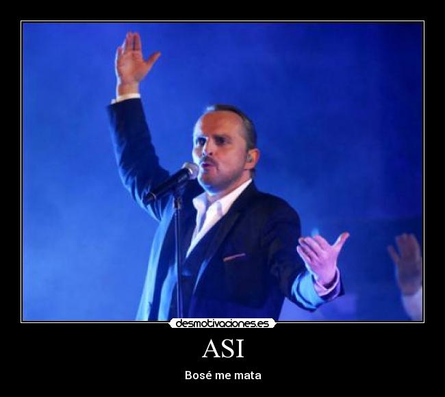 ASI - Bosé me mata