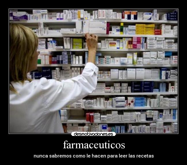 farmaceuticos - nunca sabremos como le hacen para leer las recetas