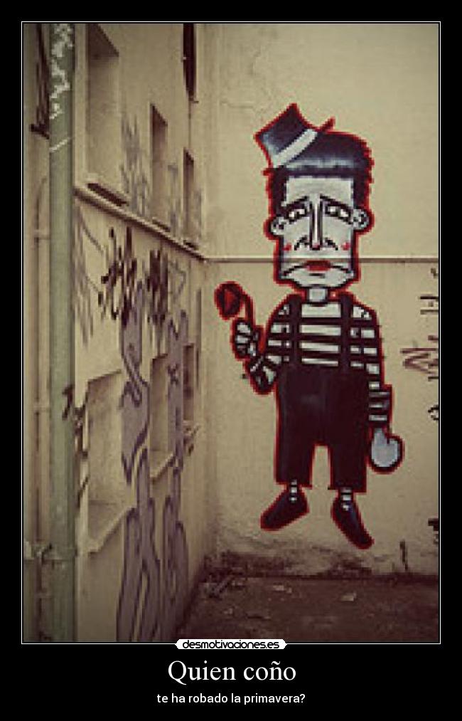 Quien coño - te ha robado la primavera?