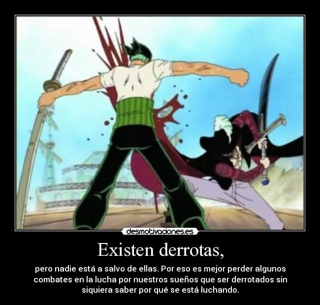 Existen derrotas, -