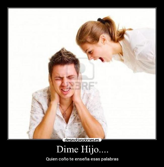 Dime Hijo.... -