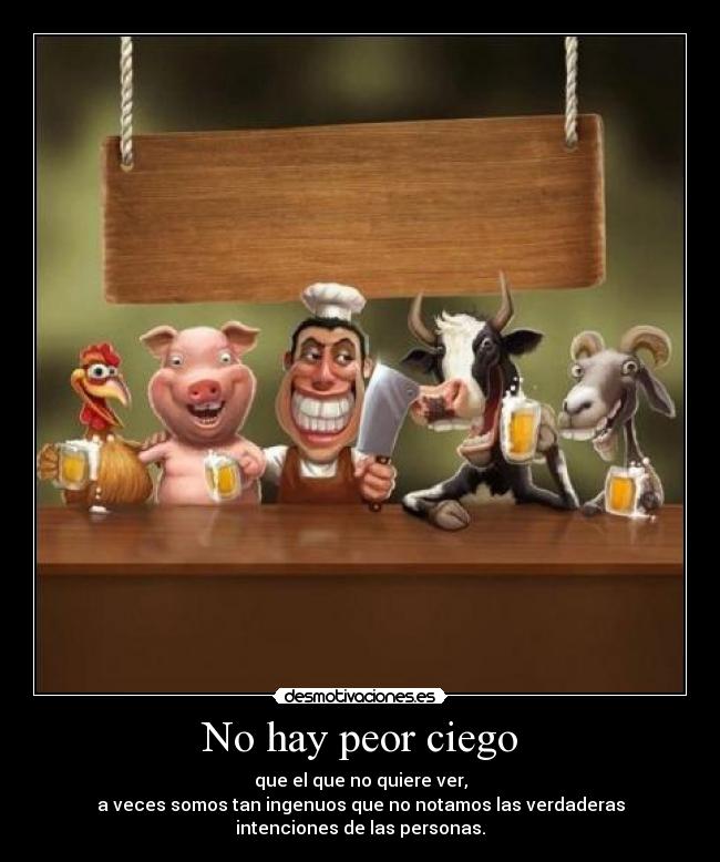 No hay peor ciego -