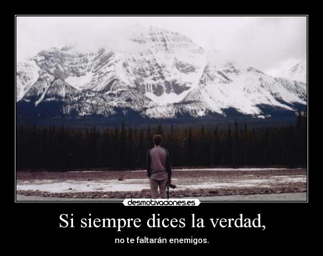 Si siempre dices la verdad, - 