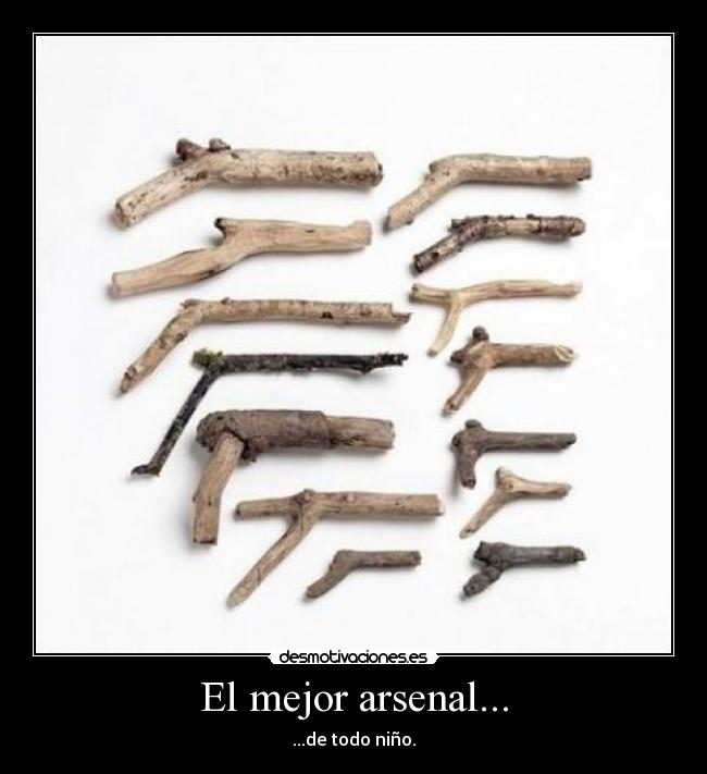 El mejor arsenal... - ...de todo niño.