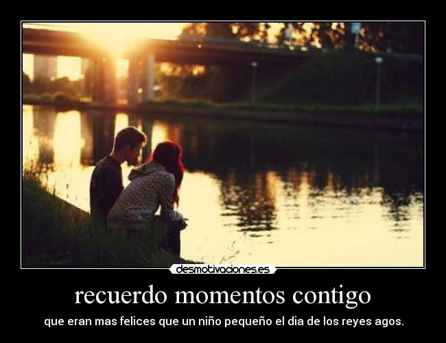 recuerdo momentos contigo - 