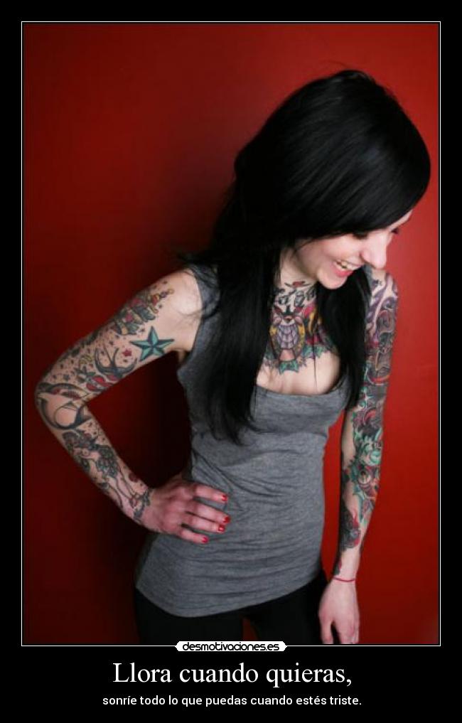 Llora cuando quieras, -