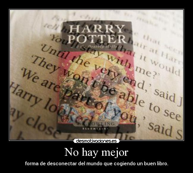 No hay mejor - forma de desconectar del mundo que cogiendo un buen libro.