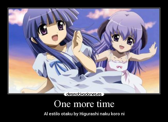 One more time - Al estilo otaku by Higurashi naku koro ni