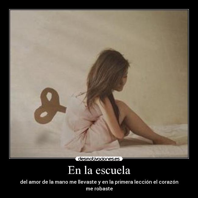 En la escuela - del amor de la mano me llevaste y en la primera lección el corazón me robaste