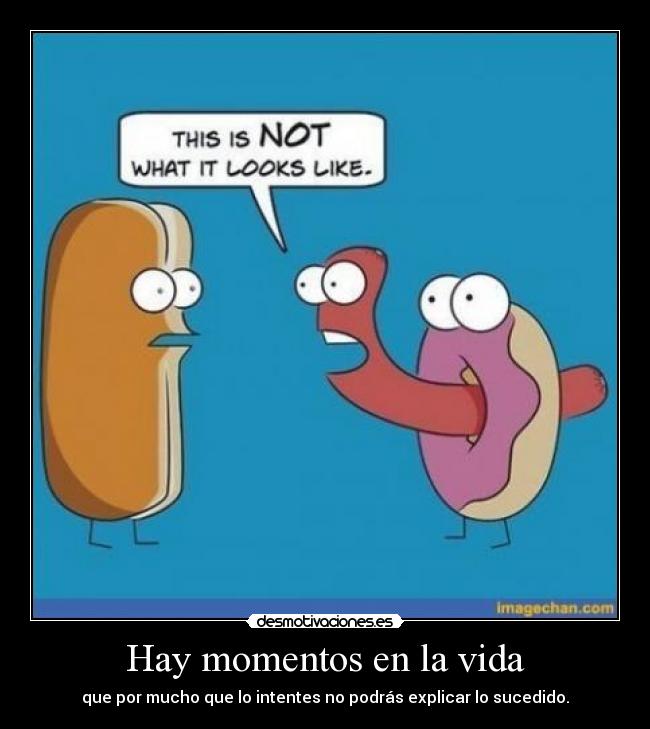 Hay momentos en la vida - que por mucho que lo intentes no podrás explicar lo sucedido.