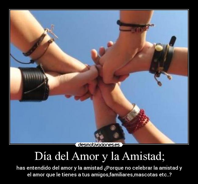 Día del Amor y la Amistad; -