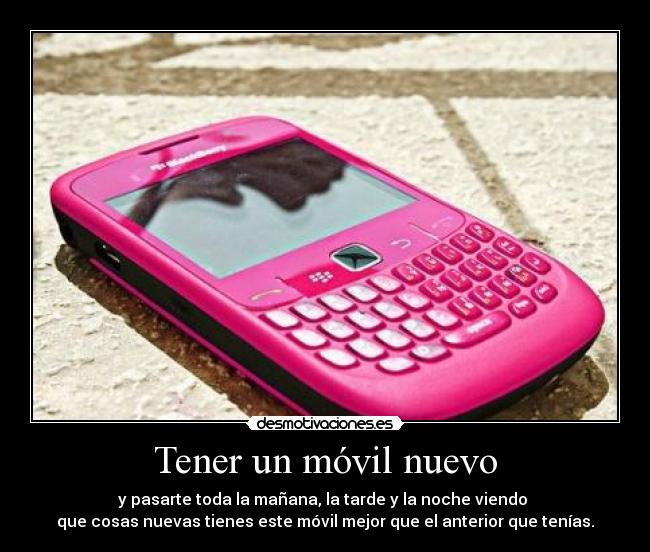 Tener un móvil nuevo -