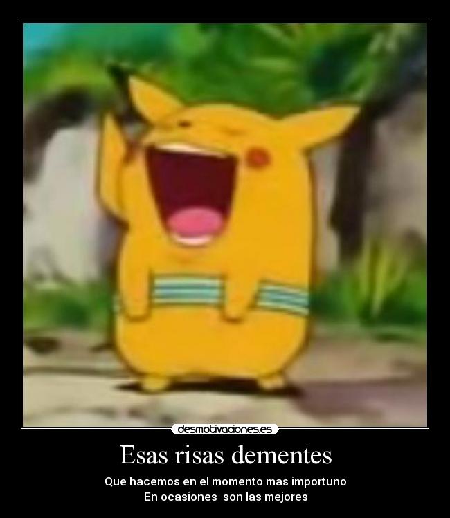 Esas risas dementes - Que hacemos en el momento mas importuno
En ocasiones son las mejores