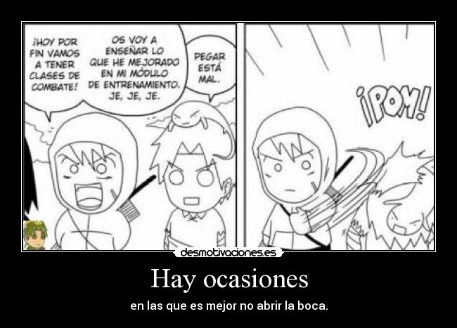 Hay ocasiones - en las que es mejor no abrir la boca.