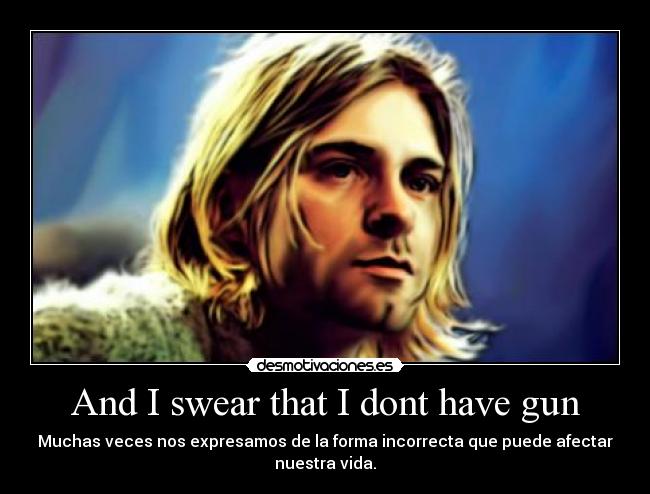 And I swear that I dont have gun - 
