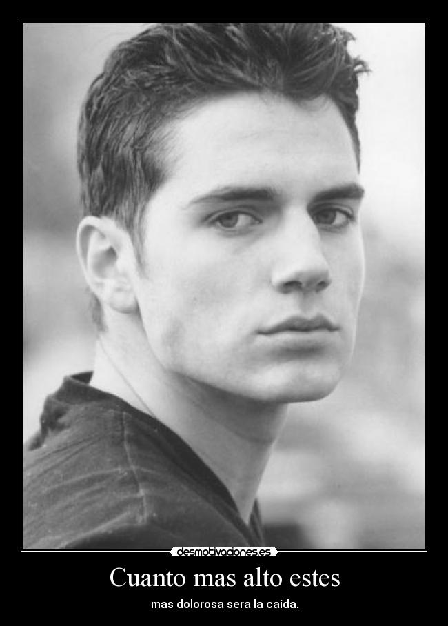 Cuanto mas alto estes - mas dolorosa sera la caída.