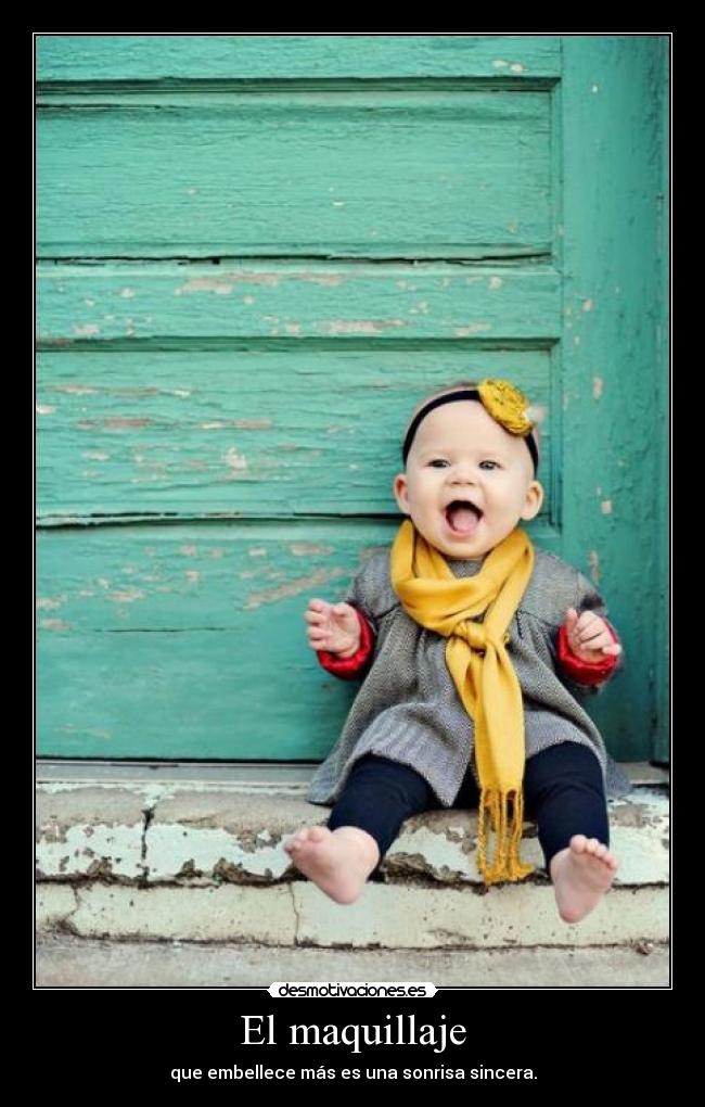 El maquillaje - que embellece más es una sonrisa sincera.